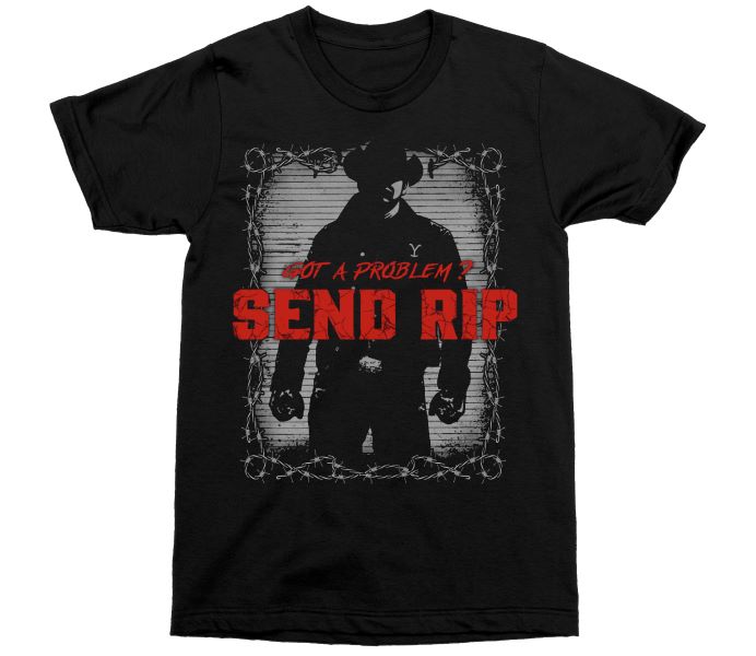 Yellowstone Black Got a Problem Send RIP Men's T-Shirt 66-301-328